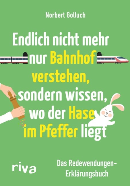 Endlich nicht mehr nur Bahnhof verstehen, sondern wissen, wo der Hase im Pfeffer liegt - Norbert Golluch, Jan Buckard