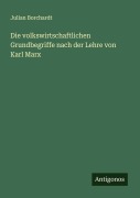 Cover-Bild zum Titel 'Die volkswirtschaftlichen Grundbegriffe nach der Lehre von Karl Marx' von 'Julian Borchardt'
