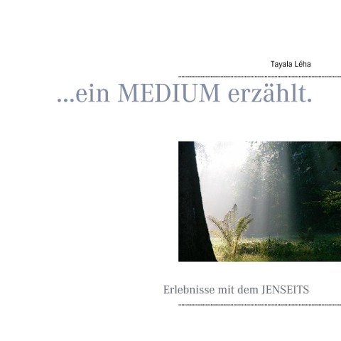 ...ein Medium erzählt. - Tayala Léha