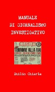 MANUALE DI GIORNALISMO INVESTIGATIVO - Duilio Chiarle