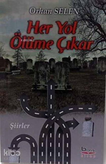Her Yol Ölüme Cikar - Orhan Selen