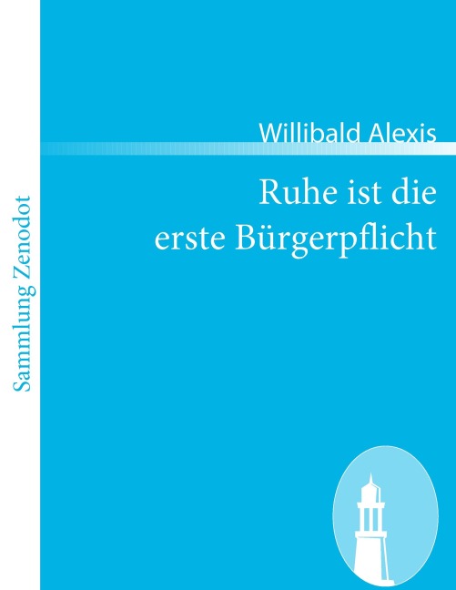 Ruhe ist die erste Bürgerpflicht - Willibald Alexis