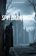 Cover-Bild zum Titel 'Spy: Dark Night' von 'Aria Paterson'