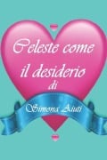 Celeste come il desiderio - Simona Aiuti