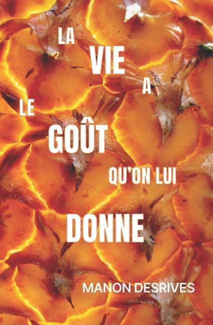 La vie a le goût qu'on lui donne - Manon Desrives