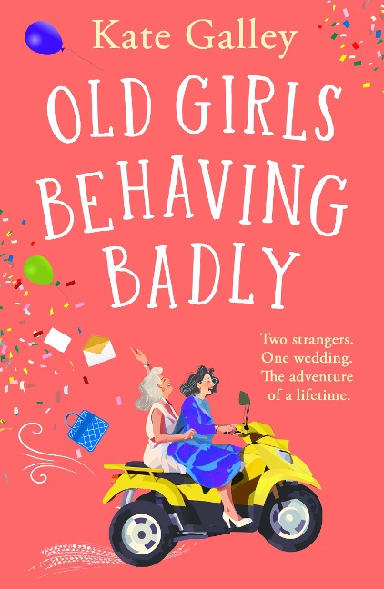 Old Girls Behaving Badly - Kate Galley