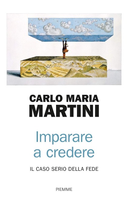 Imparare a credere. Il caso serio della fede - Carlo Maria Martini
