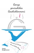 Cover-Bild zum Titel 'Georgs genüssliches Geschichtenmenü' von 'Georg Berghammer'