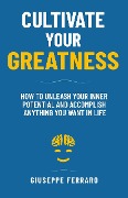 Cultivate Your Greatness (Cultivating Greatness, #1) - Giuseppe Ferraro