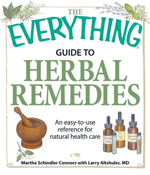 The Everything Guide to Herbal Remedies - Martha Schindler Connors