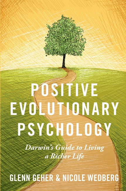Positive Evolutionary Psychology - Glenn Geher, Nicole Wedberg