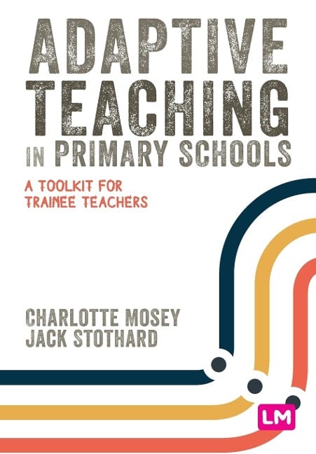Adaptive Teaching in Primary Schools - Charlotte Mosey, Jack Stothard
