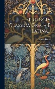 Cover-Bild zum Titel 'Filologia Classica Greca E Latina...' von 'Vigilio Inama'