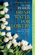 Cover-Bild zum Titel 'Fresh Water for Flowers' von 'Valérie Perrin'