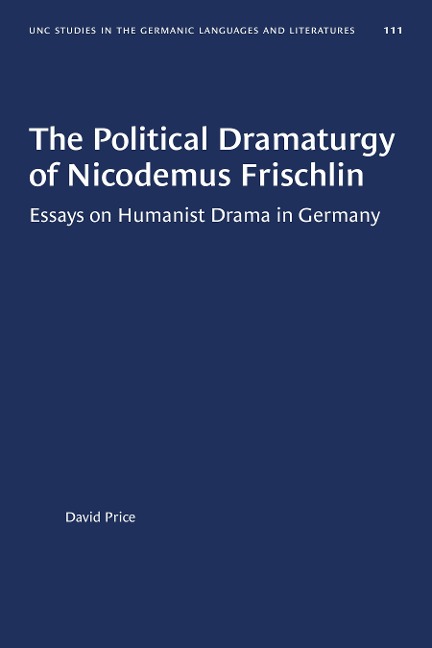 The Political Dramaturgy of Nicodemus Frischlin - David Price