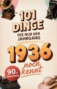 Cover-Bild zum Titel '101 Dinge, die nur der Jahrgang 1936 noch kennt' von 'Ralf Köhler'