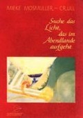 Cover-Bild zum Titel 'Suche das Licht, das im Abendlande aufgeht' von 'Mieke Mosmuller'