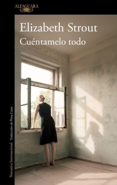 Cuéntamelo Todo / Tell Me Everything - Elizabeth Strout