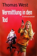 Vermittlung in den Tod - Thomas West