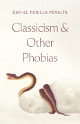 Cover-Bild zum Titel 'Classicism and Other Phobias' von 'Dan-El Padilla Peralta'