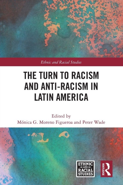 The Turn to Racism and Anti-racism in Latin America - 