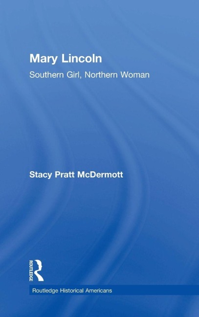 Mary Lincoln - Stacy Pratt Mcdermott