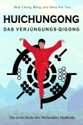 Cover-Bild zum Titel 'Huichungong - Das Verjüngungs-Qigong' von 'Mok Chong Meng, Xin Yan Shen'