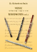 Dr. Richard von Fuchs Music for Flute, Oboe, Bassoon, Clarinet Woodwinds Vol. 2. - Richard von Fuchs
