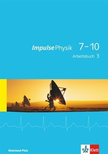 Impulse Physik 7-10. Arbeitsbuch 3 (Klasse 9 oder 10). Ausgabe für Rheinland-Pfalz - 