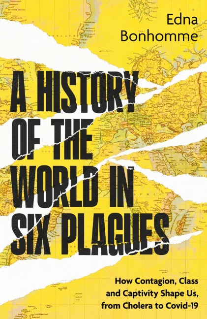 A History of the World in Six Plagues - Edna Bonhomme
