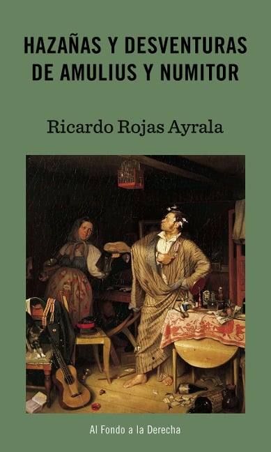 Hazañas y desventuras de Amulius y Numitor - Ricardo Rojas Ayrala