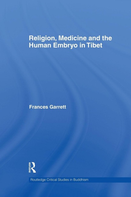 Religion, Medicine and the Human Embryo in Tibet - Frances Garrett