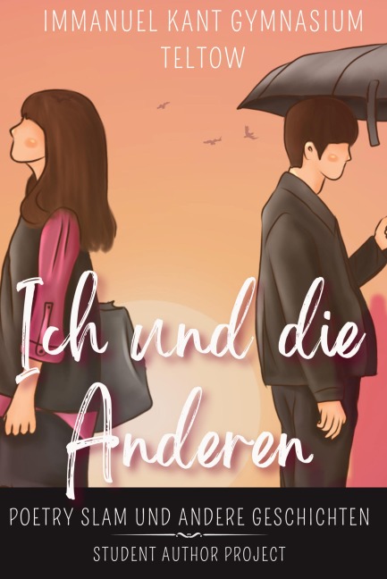 Ich und die Anderen - Immanuel Kant Gymnasium Teltow, Student Author Project e. V.