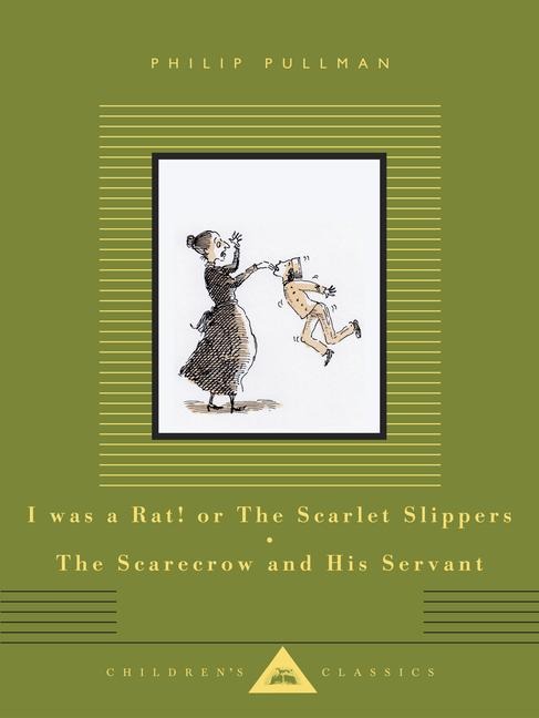 I Was a Rat! or the Scarlet Slippers; The Scarecrow and His Servant - Philip Pullman