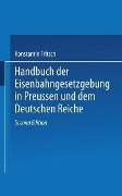 Cover-Bild zum Titel 'Handbuch der Eisenbahngesetzgebung in Preussen und dem Deutschen Reiche' von 'Konstantin Fritsch'