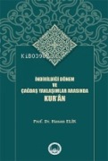 Cover-Bild zum Titel 'Indirildigi Dönem Ve Cagdas Yaklasimlar Arasinda Kuran' von 'Hasan Elik'