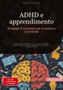 Cover-Bild zum Titel 'ADHD e apprendimento: Strategie di successo per la scuola e l'università' von 'Bendis A. I. Saage - Italiano'