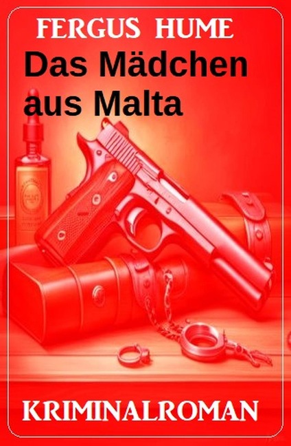 Das Mädchen aus Malta: Kriminalroman - Fergus Hume