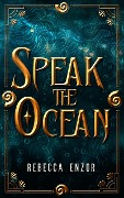 Speak The Ocean - Rebecca Enzor