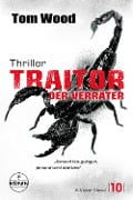 Cover-Bild zum Titel 'Traitor - Der Verräter. Jemand hat gelogen, jemand wird sterben!' von 'Tom Wood'