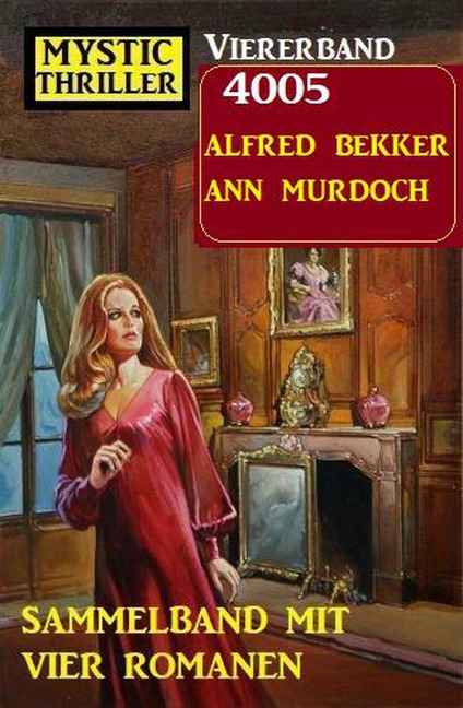 Mystic Thriller Viererband 4005 - Sammelband mit vier Romanen - Alfred Bekker, Ann Murdoch