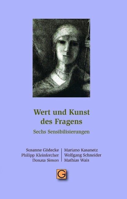 Wert und Kunst des Fragens - Susanne Gödecke, Mariano Kasanetz, Philipp Kleinfercher, Wolfgang Christian Schneider, Donata Simon