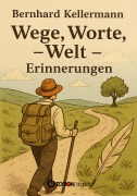 Cover-Bild zum Titel 'Wege, Worte, Welt - Erinnerungen' von 'Bernhard Kellermann'