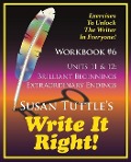 Write It Right Workbook #6: Brilliant Beginnings, Extraordinary Endings - Susan Tuttle