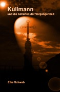 Cover-Bild zum Titel 'Kullmann und die Schatten der Vergangenheit' von 'Elke Schwab'