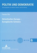 Cover-Bild zum Titel 'Helvetisches Europa - Europäische Schweiz' von 'Tamara Ehs'