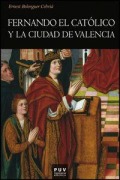 Cover-Bild zum Titel 'Fernando el Católico y la ciudad de Valencia' von 'Ernest Belenguer Cebrià'