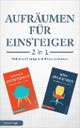 Cover-Bild zum Titel 'Aufräumen für Einsteiger - 2 in 1 - Einfach entrümpeln & Büro aufräumen' von 'Patrick Fonger'