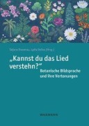 Cover-Bild zum Titel '"Kannst du das Lied verstehn?" Botanische Bildsprache und ihre Vertonungen' von ''