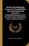 Die Bis Jetzt Bekannten Larven Von Thrombidiidae Und Erythraeidae Mit Besonderer Berücksichtigung Der Für Den Menschen Schädlichen Arten, Volume 14, P - Anthonie Cornelis Oudemans